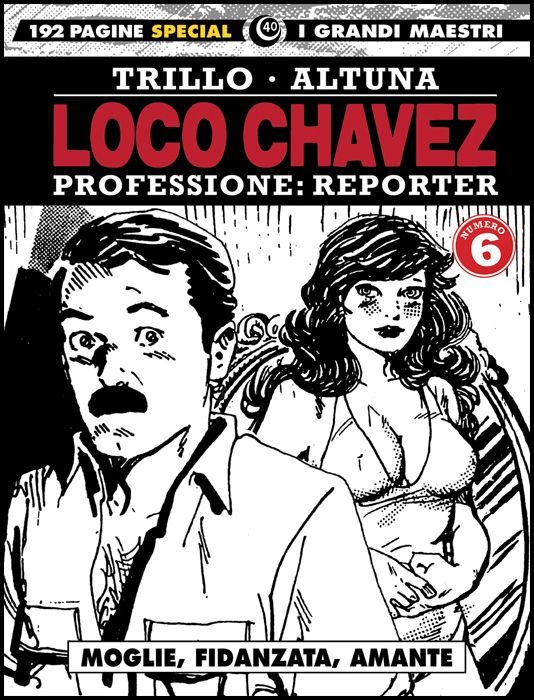 I GRANDI MAESTRI SPECIAL #    40 - LOCO CHAVEZ - PROFESSIONE: REPORTER 6: MOGLIE, FIDANZATA, AMANTE