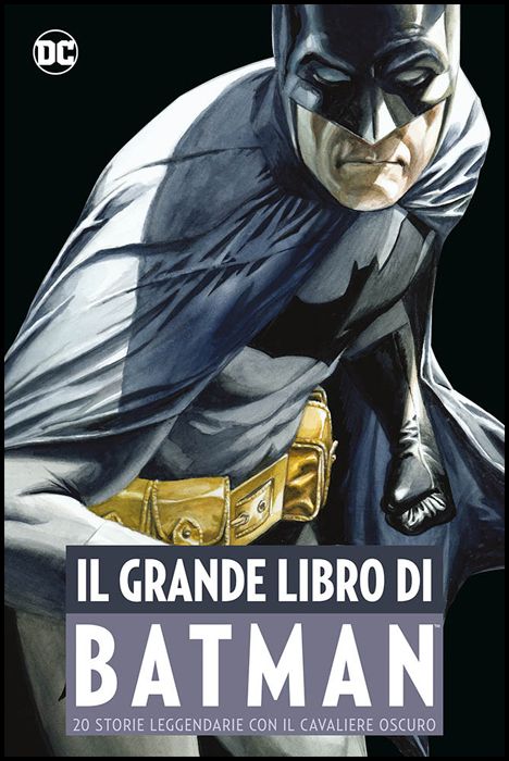 DC COMICS ANTHOLOGY - IL GRANDE LIBRO DI BATMAN - 20 STORIE LEGGENDARIE CON IL CAVALIERE OSCURO