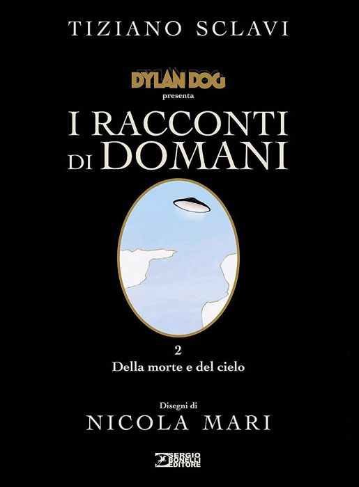 DYLAN DOG PRESENTA I RACCONTI DI DOMANI #     2: DELLA MORTE E DEL CIELO