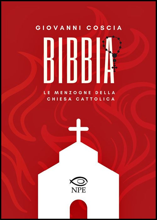 BIBBIA: LE MENZOGNE DELLA CHIESA CATTOLICA