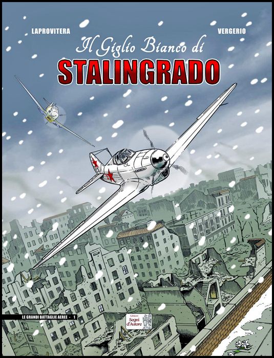 LE GRANDI BATTAGLIE AEREE #     1 - IL GIGLIO BIANCO DI STALINGRADO