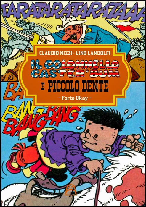 IL COLONNELLO CASTER'BUM E PICCOLO DENTE #     1: FORT OKAY