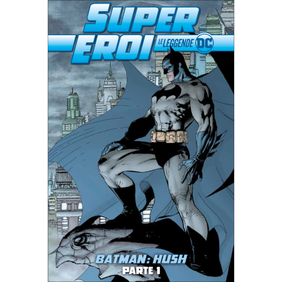 SUPEREROI LE LEGGENDE DC #     1: BATMAN HUSH PARTE 1