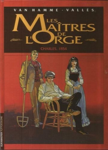 EURAMASTER #     3 - LES MAITRES DE L'ORGE 1: CHARLES, 1854