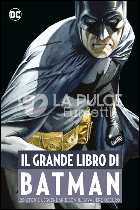 DC COMICS ANTHOLOGY - IL GRANDE LIBRO DI BATMAN - 20 STORIE LEGGENDARIE CON IL CAVALIERE OSCURO