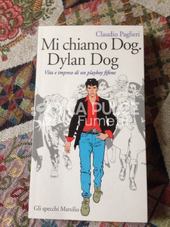 MI CHIAMO DYLAN DOG : VITA E IMPRESE DI UN PLAY BOY FIFONE