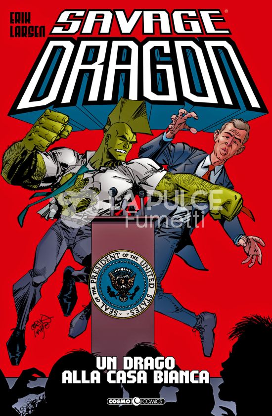 COSMO COMICS SAVAGE DRAGON - SAVAGE DRAGON #    22: UN DRAGO ALLA CASA BIANCA