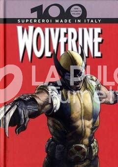 100 ANNI DI FUMETTO ITALIANO #     7: WOLVERINE - SUPEREROI MADE IN ITALY