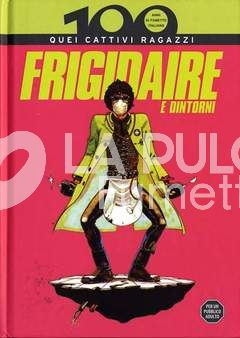 100 ANNI DI FUMETTO ITALIANO #    11: FRIGIDARE E D'INTORNI - QUEI CATTIVI RAGAZZI