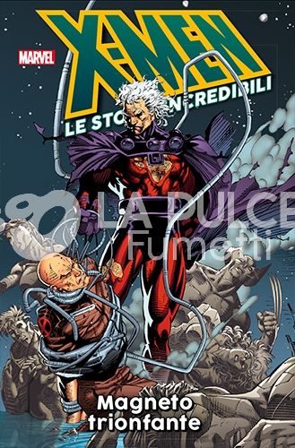 X-MEN LE STORIE INCREDIBILI #     6: MAGNETO TRIONFANTE