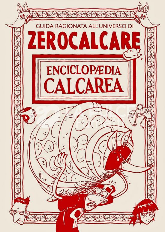 ZEROCALCARE - ENCICLOPAEDIA CALCAREA - GUIDA RAGIONATA ALL'UNIVERSO DI ZEROCALCARE