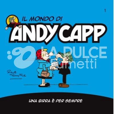 IL MONDO DI ANDY CAPP #     1: UNA BIRRA E' PER SEMPRE