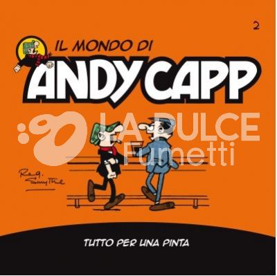 IL MONDO DI ANDY CAPP #     2: TUTTO PER UNA PINTA
