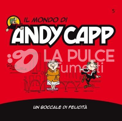 IL MONDO DI ANDY CAPP #     5: UN BOCCALE DI FELICITA'