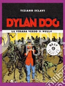 OSCAR BESTSELLERS #  1830- DYLAN DOG: LA STRADA VERSO IL NULLA