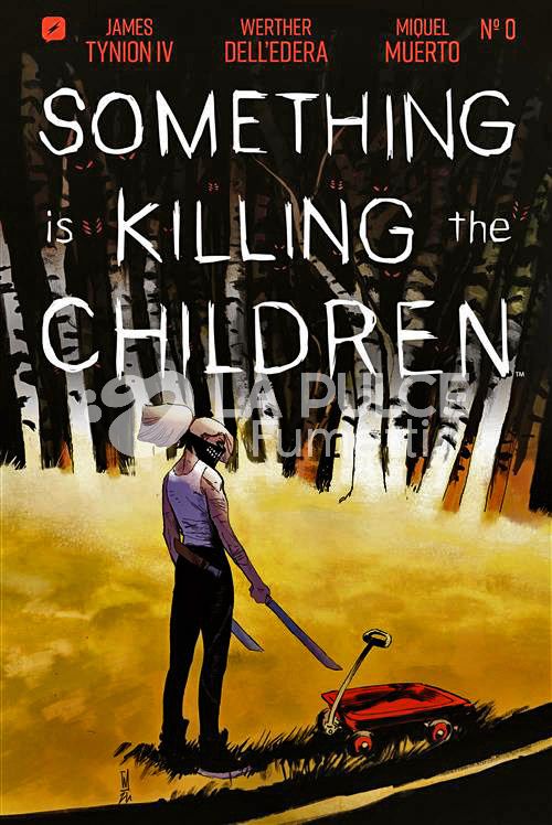SOMETHING IS KILLING THE CHILDREN #     0