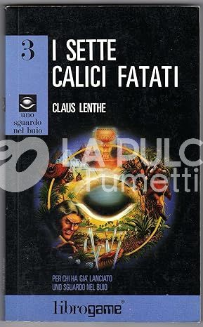 UNO SGUARDO NEL BUIO #     3: I SETTE CALICI FATATI LIBRO GAME
