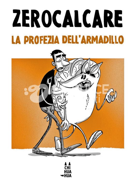 CHIHUAHUA - ZEROCALCARE - LA PROFEZIA DELL'ARMADILLO TASCABILE