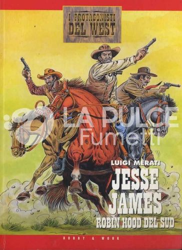 PROTAGONISTI DEL WEST 2A SERIE  #     7: JESSE JAMES ROBIN HOOD DEL SUD