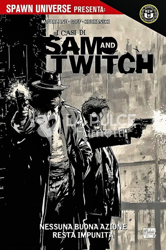 SPAWN UNIVERSE PRESENTA - I CASI DI SAM AND TWITCH #     1: NESSUNA BUONA AZIONE RESTA IMPUNITA