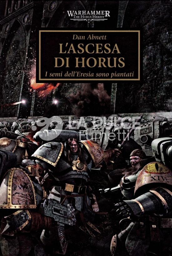 WARHAMMER ROMANZI - THE HORUS HERESY #     1: L'ASCESA DI HORUS - I SEMI DELL'ERESIA SONO PIANTATI
