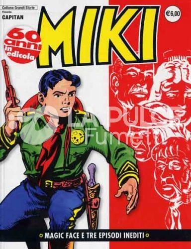 COLLANA GRANDI STORIE: CAPITAN MIKI #    47: MAGIC FACE E TRE EPISODI INEDITI ( CAPITAN MIKI CONTRO MAGIC FACE - CACCIA ALL'UOMO - I BANDITI DELLA MINIERA - ASSEDIO AL FORTE )