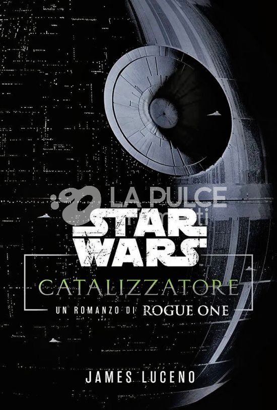 STAR WARS ROMANZI - CATALIZZATORE - UN ROMANZO DI ROGUE ONE