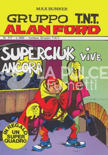 ALAN FORD GRUPPO TNT #   117: SUPERCIUK VIVE ANCORA + QUADRETTO