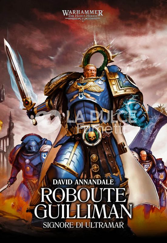 WARHAMMER ROMANZI - THE HORUS HERESY: PRIMARCHI #     1 - ROBOUTE GUILLIMAN: SIGNORE DI ULTRAMAR