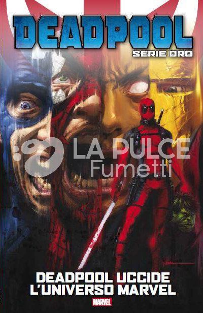 DEADPOOL SERIE ORO #     1: DEADPOOL UCCIDE L'UNIVERSO MARVEL