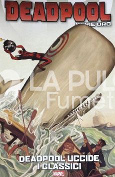 DEADPOOL SERIE ORO #     3: DEADPOOL UCCIDE I CLASSICI
