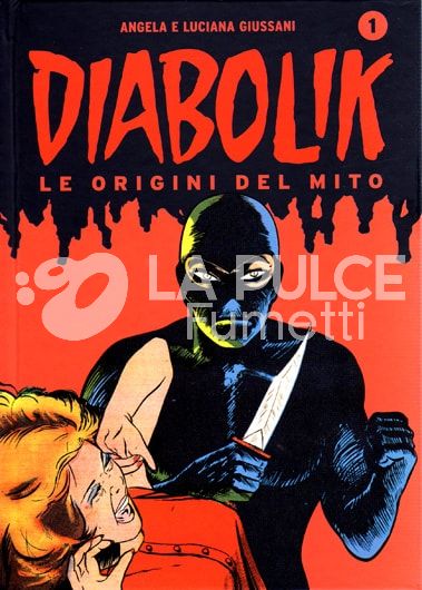 DIABOLIK LE ORIGINI DEL MITO #     1 IL RE DEL TERRORE - L'INAFFERRABILE  CRIMINALE