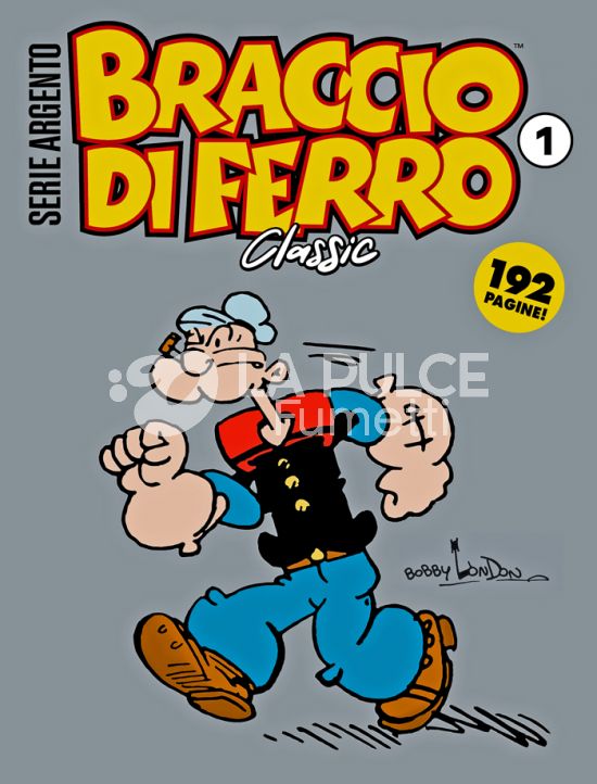 COSMO SERIE GIALLA #   162 - BRACCIO DI FERRO CLASSIC - SERIE ARGENTO 1 - IL POPEYE DI BOBBY LONDON