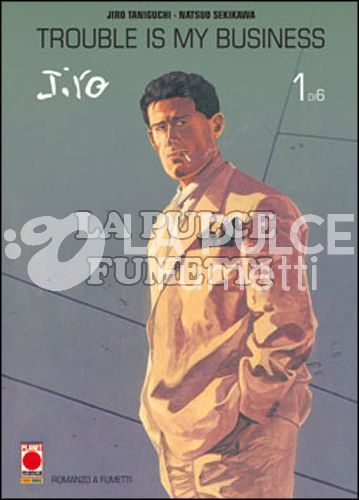 JIRO TANIGUCHI COLLECTION - TROUBLE IS MY BUSINESS 1/6 COMPLETA NUOVI ( N 1-2-3 ORIGINALI )